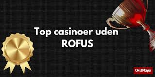 Casino trods rofus En Guide til Spil og Rettigheder Casino trods rofus En Guide til Spil og Rettigheder